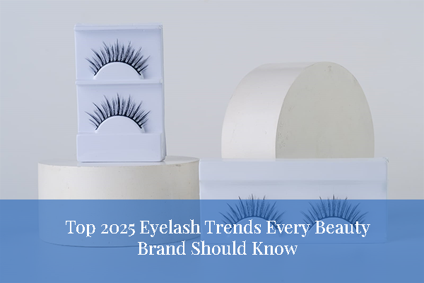 blog Top 2025 Eyelash Trends Every Beauty Brand Should Know